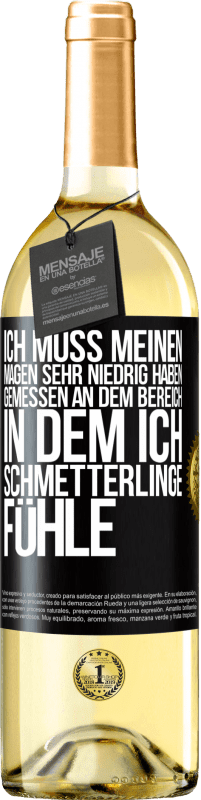29,95 € Kostenloser Versand | Weißwein WHITE Ausgabe Ich muss meinen Magen sehr niedrig haben, gemessen an dem Bereich, in dem ich Schmetterlinge fühle Schwarzes Etikett. Anpassbares Etikett Junger Wein Ernte 2025 Verdejo
