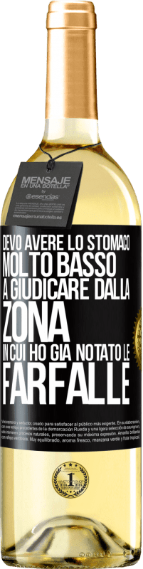 29,95 € | Vino bianco Edizione WHITE Devo avere lo stomaco molto basso a giudicare dalla zona in cui ho già notato le farfalle Etichetta Nera. Etichetta personalizzabile Vino giovane Raccogliere 2025 Verdejo