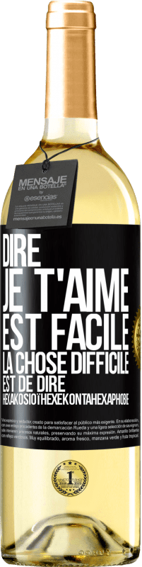 Envoi gratuit | Vin blanc Édition WHITE Dire je t'aime est facile. La chose difficile est de dire Hexakosioïhexekontahexaphobie Étiquette Noire. Étiquette personnalisable Vin jeune Récolte 2023 Verdejo