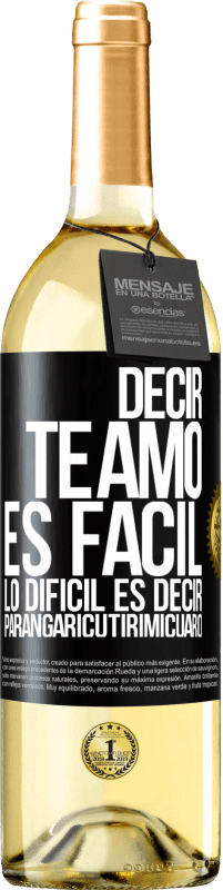 Envío gratis | Vino Blanco Edición WHITE Decir te amo es fácil. Lo difícil es decir Parangaricutirimicuaro Etiqueta Negra. Etiqueta personalizable Vino joven Cosecha 2023 Verdejo