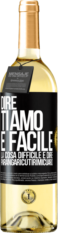 Spedizione Gratuita | Vino bianco Edizione WHITE Dire ti amo è facile. La cosa difficile è dire Parangaricutirimicuaro Etichetta Nera. Etichetta personalizzabile Vino giovane Raccogliere 2023 Verdejo