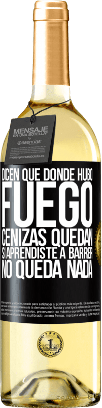 29,95 € | Vino Blanco Edición WHITE Dicen que donde hubo fuego, cenizas quedan. Si aprendiste a barrer, no queda nada Etiqueta Negra. Etiqueta personalizable Vino joven Cosecha 2024 Verdejo