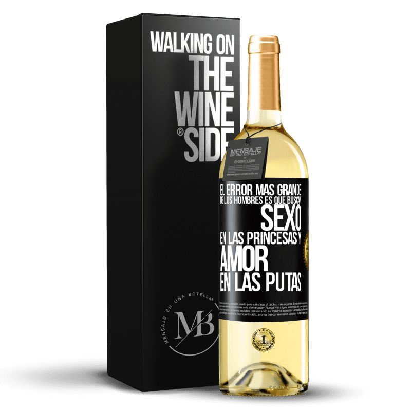 29,95 € Envío gratis | Vino Blanco Edición WHITE El error más grande de los hombres es que buscan sexo en las princesas y amor en las putas Etiqueta Negra. Etiqueta personalizable Vino joven Cosecha 2023 Verdejo