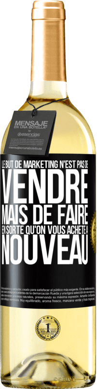 Envoi gratuit | Vin blanc Édition WHITE Le but de marketing n'est pas de vendre, mais de faire en sorte qu'on vous achète à nouveau Étiquette Noire. Étiquette personnalisable Vin jeune Récolte 2023 Verdejo