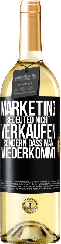 29,95 € Kostenloser Versand | Weißwein WHITE Ausgabe Marketing bedeuted nicht verkaufen, sondern dass man wiederkommt Schwarzes Etikett. Anpassbares Etikett Junger Wein Ernte 2025 Verdejo