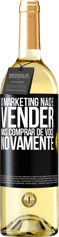 29,95 € Envio grátis | Vinho branco Edição WHITE O marketing não é vender, mas comprar de você novamente Etiqueta Preta. Etiqueta personalizável Vinho jovem Colheita 2025 Verdejo