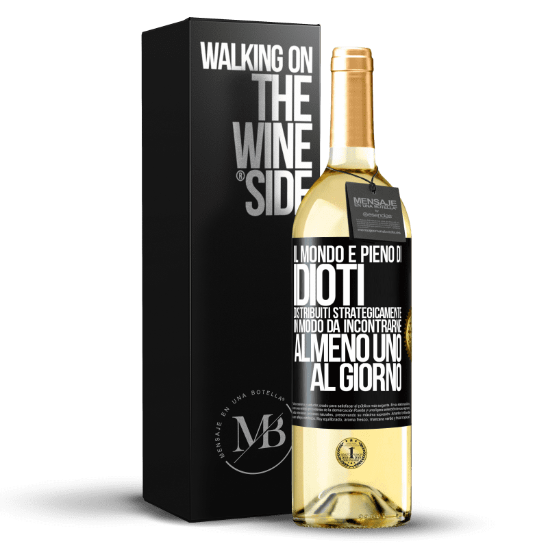29,95 € Spedizione Gratuita | Vino bianco Edizione WHITE Il mondo è pieno di idioti distribuiti strategicamente in modo da incontrarne almeno uno al giorno Etichetta Nera. Etichetta personalizzabile Vino giovane Raccogliere 2025 Verdejo