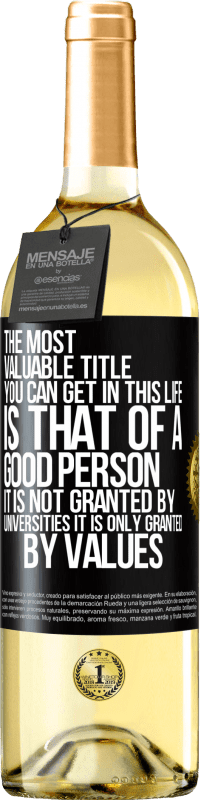 Free Shipping | White Wine WHITE Edition The most valuable title you can get in this life is that of a good person, it is not granted by universities, it is only Black Label. Customizable label Young wine Harvest 2023 Verdejo