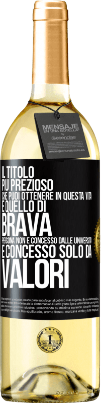 Spedizione Gratuita | Vino bianco Edizione WHITE Il titolo più prezioso che puoi ottenere in questa vita è quello di brava persona, non è concesso dalle università, è Etichetta Nera. Etichetta personalizzabile Vino giovane Raccogliere 2023 Verdejo