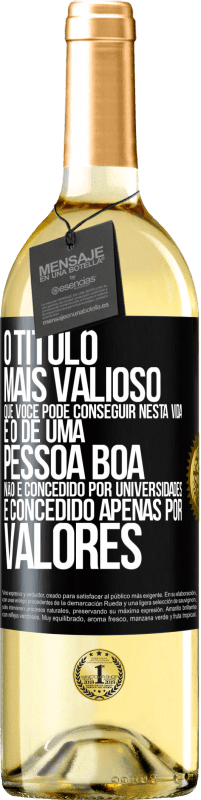 29,95 € | Vinho branco Edição WHITE O título mais valioso que você pode conseguir nesta vida é o de uma pessoa boa, não é concedido por universidades, é Etiqueta Preta. Etiqueta personalizável Vinho jovem Colheita 2024 Verdejo