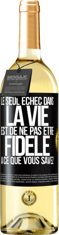 Envoi gratuit | Vin blanc Édition WHITE Le seul échec dans la vie est de ne pas être fidèle à ce que vous savez Étiquette Noire. Étiquette personnalisable Vin jeune Récolte 2023 Verdejo