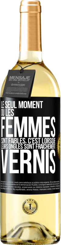 Envoi gratuit | Vin blanc Édition WHITE Le seul moment où les femmes sont faibles, c'est lorsque leurs ongles sont fraîchement vernis Étiquette Noire. Étiquette personnalisable Vin jeune Récolte 2023 Verdejo