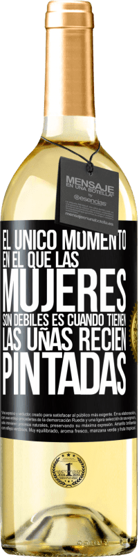 29,95 € | Vino Blanco Edición WHITE El único momento en el que las mujeres son débiles es cuando tienen las uñas recién pintadas Etiqueta Negra. Etiqueta personalizable Vino joven Cosecha 2024 Verdejo