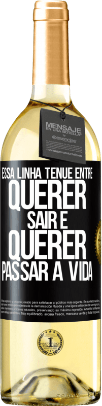 29,95 € | Vinho branco Edição WHITE Essa linha tênue entre querer sair e querer passar a vida Etiqueta Preta. Etiqueta personalizável Vinho jovem Colheita 2024 Verdejo