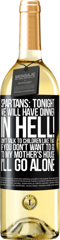 29,95 € Free Shipping | White Wine WHITE Edition Spartans: tonight we will have dinner in hell! Don't talk to children like that. If you don't want to go to my mother's Black Label. Customizable label Young wine Harvest 2025 Verdejo
