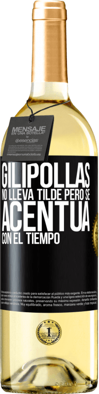 29,95 € | Vino Blanco Edición WHITE Gilipollas no lleva tilde, pero se acentúa con el tiempo Etiqueta Negra. Etiqueta personalizable Vino joven Cosecha 2023 Verdejo