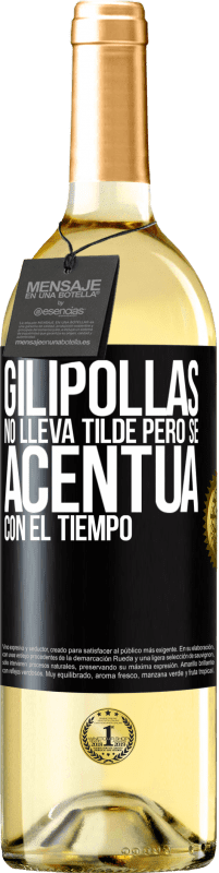 29,95 € Envío gratis | Vino Blanco Edición WHITE Gilipollas no lleva tilde, pero se acentúa con el tiempo Etiqueta Negra. Etiqueta personalizable Vino joven Cosecha 2025 Verdejo