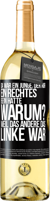 29,95 € | Weißwein WHITE Ausgabe Da war ein Junge, der nur ein rechtes Bein hatte. Warum? Weil das andere das Linke war Schwarzes Etikett. Anpassbares Etikett Junger Wein Ernte 2023 Verdejo