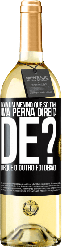 29,95 € | Vinho branco Edição WHITE Havia um menino que só tinha uma perna direita. De? Porque o outro foi deixado Etiqueta Preta. Etiqueta personalizável Vinho jovem Colheita 2023 Verdejo