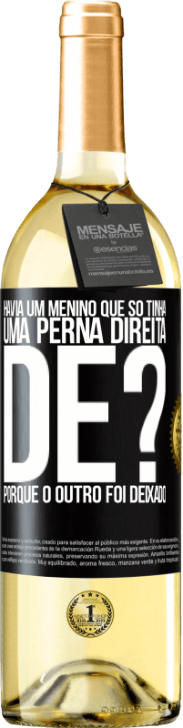 29,95 € Envio grátis | Vinho branco Edição WHITE Havia um menino que só tinha uma perna direita. De? Porque o outro foi deixado Etiqueta Preta. Etiqueta personalizável Vinho jovem Colheita 2025 Verdejo