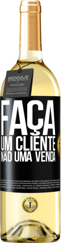 «Faça um cliente, não uma venda» Edição WHITE
