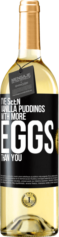 Free Shipping | White Wine WHITE Edition I've seen vanilla puddings with more eggs than you Black Label. Customizable label Young wine Harvest 2023 Verdejo