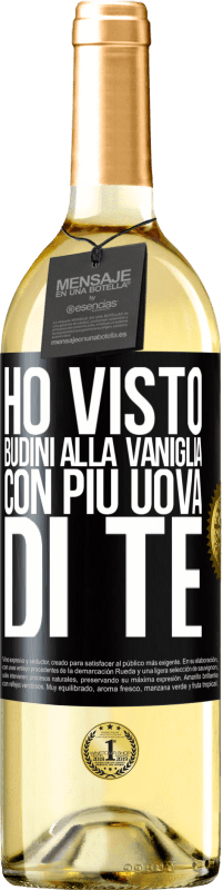 Spedizione Gratuita | Vino bianco Edizione WHITE Ho visto budini alla vaniglia con più uova di te Etichetta Nera. Etichetta personalizzabile Vino giovane Raccogliere 2023 Verdejo