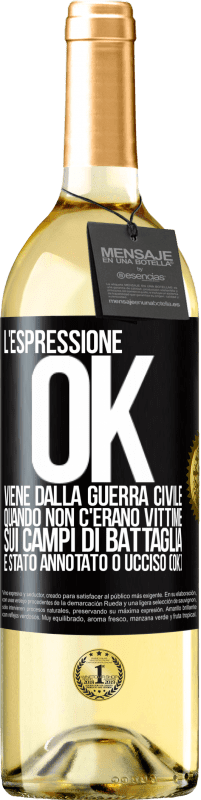 29,95 € Spedizione Gratuita | Vino bianco Edizione WHITE L'espressione OK viene dalla guerra civile, quando non c'erano vittime sui campi di battaglia, è stato annotato 0 ucciso (OK) Etichetta Nera. Etichetta personalizzabile Vino giovane Raccogliere 2025 Verdejo