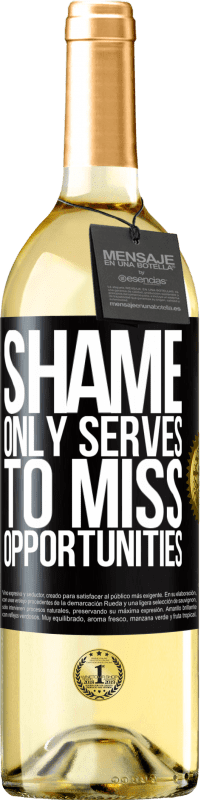 29,95 € | White Wine WHITE Edition Shame only serves to miss opportunities Black Label. Customizable label Young wine Harvest 2023 Verdejo