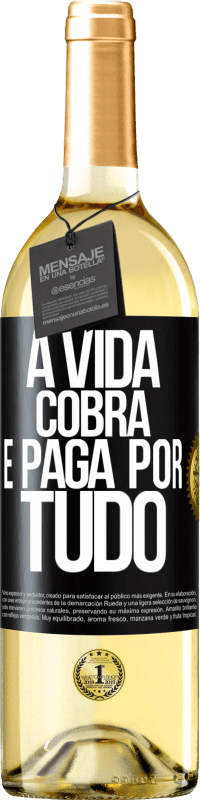 «A vida cobra e paga por tudo» Edição WHITE