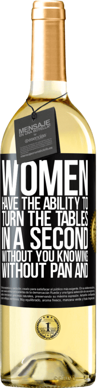 29,95 € | Белое вино Издание WHITE У женщин есть способность перевернуть стол за секунду. Без вашего ведома, без сковороды и без омлета Черная метка. Настраиваемая этикетка Молодое вино Урожай 2023 Verdejo