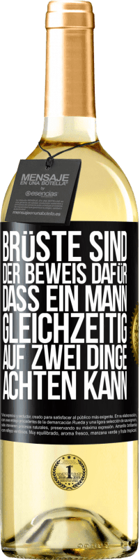 Kostenloser Versand | Weißwein WHITE Ausgabe Brüste sind der Beweis dafür, dass ein Mann gleichzeitig auf zwei Dinge achten kann Schwarzes Etikett. Anpassbares Etikett Junger Wein Ernte 2023 Verdejo