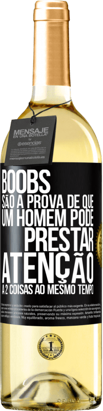 Envio grátis | Vinho branco Edição WHITE Boobs são a prova de que um homem pode prestar atenção a 2 coisas ao mesmo tempo Etiqueta Preta. Etiqueta personalizável Vinho jovem Colheita 2023 Verdejo