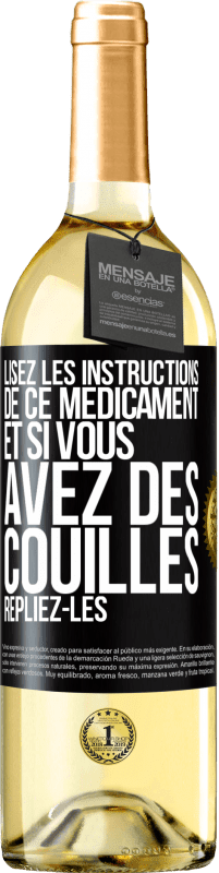 29,95 € | Vin blanc Édition WHITE Lisez les instructions de ce médicament et si vous avez des couilles, repliez-les Étiquette Noire. Étiquette personnalisable Vin jeune Récolte 2024 Verdejo