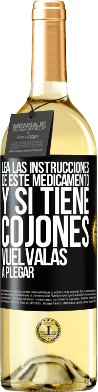«Lea las instrucciones de este medicamento y si tiene cojones, vuélvalas a plegar» Edición WHITE