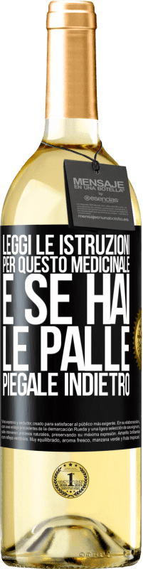 «Leggi le istruzioni per questo medicinale e se hai le palle, piegale indietro» Edizione WHITE