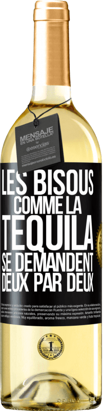 Envoi gratuit | Vin blanc Édition WHITE Les bisous comme la tequila se demandent deux par deux Étiquette Noire. Étiquette personnalisable Vin jeune Récolte 2023 Verdejo