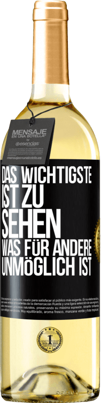 Kostenloser Versand | Weißwein WHITE Ausgabe Das Wichtigste ist zu sehen, was für andere unmöglich ist Schwarzes Etikett. Anpassbares Etikett Junger Wein Ernte 2023 Verdejo