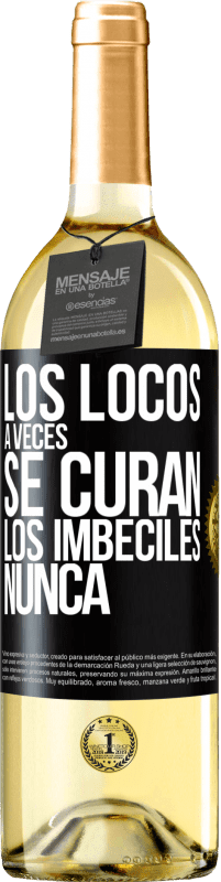 29,95 € | Vino Blanco Edición WHITE Los locos a veces se curan, los imbéciles nunca Etiqueta Negra. Etiqueta personalizable Vino joven Cosecha 2023 Verdejo