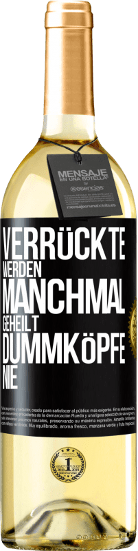 29,95 € | Weißwein WHITE Ausgabe Verrückte werden manchmal geheilt, Dummköpfe nie Schwarzes Etikett. Anpassbares Etikett Junger Wein Ernte 2023 Verdejo