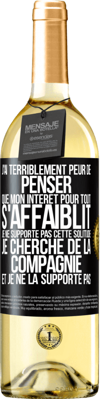 29,95 € | Vin blanc Édition WHITE J'ai terriblement peur de penser que mon intérêt pour tout s'affaiblit. Je ne supporte pas cette solitude. Je cherche de la comp Étiquette Noire. Étiquette personnalisable Vin jeune Récolte 2024 Verdejo