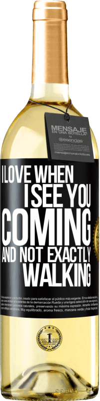 Free Shipping | White Wine WHITE Edition I love when I see you coming and not exactly walking Black Label. Customizable label Young wine Harvest 2023 Verdejo