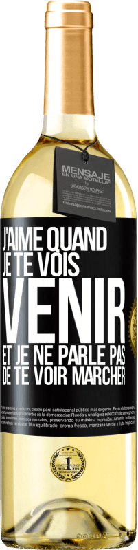 Envoi gratuit | Vin blanc Édition WHITE J'aime quand je te vois venir et je ne parle pas de te voir marcher Étiquette Noire. Étiquette personnalisable Vin jeune Récolte 2023 Verdejo