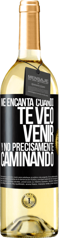 Envío gratis | Vino Blanco Edición WHITE Me encanta cuando te veo venir y no precisamente caminando Etiqueta Negra. Etiqueta personalizable Vino joven Cosecha 2023 Verdejo