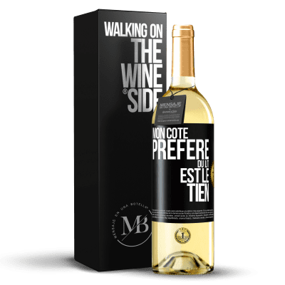 «Mon côté préféré du lit est le tien» Édition WHITE