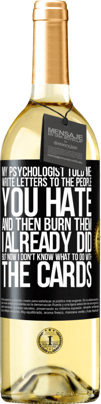 «My psychologist told me: write letters to the people you hate and then burn them. I already did, but now I don't know what» WHITE Edition