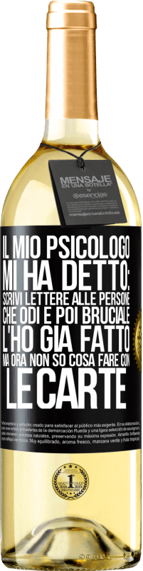 29,95 € | Vino bianco Edizione WHITE Il mio psicologo mi ha detto: scrivi lettere alle persone che odi e poi bruciale. L'ho già fatto, ma ora non so cosa fare Etichetta Nera. Etichetta personalizzabile Vino giovane Raccogliere 2023 Verdejo