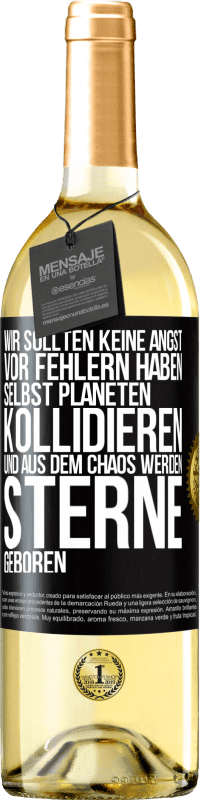 29,95 € | Weißwein WHITE Ausgabe Wir sollten keine Angst vor Fehlern haben, selbst Planeten kollidieren und aus dem Chaos werden Sterne geboren Schwarzes Etikett. Anpassbares Etikett Junger Wein Ernte 2024 Verdejo