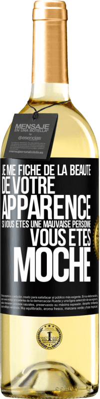 Envoi gratuit | Vin blanc Édition WHITE Je me fiche de la beauté de votre apparence, si vous êtes une mauvaise personne ... vous êtes moche Étiquette Noire. Étiquette personnalisable Vin jeune Récolte 2023 Verdejo