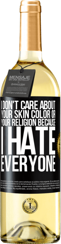 «I don't care about your skin color or your religion because I hate everyone» WHITE Edition